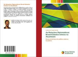 As Relações Diplomáticas Brasil-Estados Unidos na Atualidade di Guilherme França Corrêa edito da Novas Edições Acadêmicas
