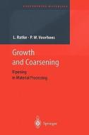 Growth and Coarsening di Lorenz Ratke, Peter W. Voorhees edito da Springer Berlin Heidelberg