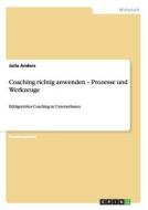 Coaching richtig anwenden - Prozesse und Werkzeuge di Julia Anders edito da GRIN Publishing