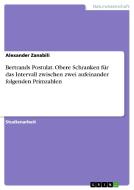 Bertrands Postulat. Obere Schranken F R Das Intervall Zwischen Zwei Aufeinander Folgenden Primzahlen di Alexander Zanabili edito da Grin Verlag Gmbh