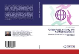 Global Peace, Security and Conflict Resolution: di Mahboob A. Khawaja edito da LAP Lambert Academic Publishing