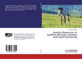 Gender Dimensions in Conflicts Between Investors and Local Community di Henriettah Kandepu edito da LAP Lambert Academic Publishing