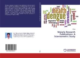 Malaria Research Publications: A Scientometric Study di S. Raja edito da LAP Lambert Academic Publishing