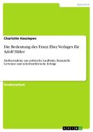 Die Bedeutung des Franz Eher Verlages für Adolf Hitler di Charlotte Hassiepen edito da GRIN Publishing