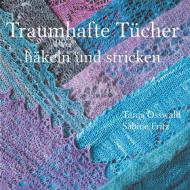 Traumhafte Tücher häkeln und stricken di Tanja Osswald, Sabine Fritz edito da Books on Demand