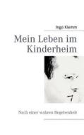Mein Leben im Kinderheim di Ingo Klemm edito da Books on Demand