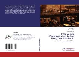 Inter Vehicle Communication System Using Cognitive Radio di Faisal Riaz, Syed Ismail Shah, Gulraiz Akhter edito da LAP Lambert Acad. Publ.