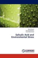 Salicylic Acid and Environmental Stress di Mohd Mazid, Taqi Ahmed Khan, Firoz Mohammad edito da LAP Lambert Academic Publishing