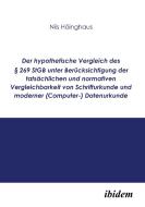 Der hypothetische Vergleich des § 269 StGB unter Berücksichtigung der tatsächlichen und normativen Vergleichbarkeit von  di Nils Höinghaus edito da ibidem-Verlag