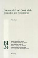Hofmannsthal and Greek Myth: Expression and Performance di Philip Ward edito da Lang, Peter