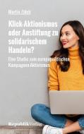 Klick-Aktionismus oder Anstiftung zu solidarischem Handeln? di Martin Zülch edito da Verlag der Deutschen Umweltstiftung