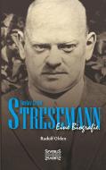 Gustav Ernst Stresemann. Eine Biographie. di Rudolf Olden edito da Severus