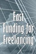 Fast Funding for Freelancing di Caroline Brighton edito da Flori Martin