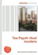 Toa Payoh Ritual Murders di Jesse Russell, Ronald Cohn edito da Book On Demand Ltd.