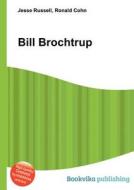 Bill Brochtrup edito da Book On Demand Ltd.