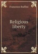 Religious Liberty di Francesco Ruffini, J Parker Heyes edito da Book On Demand Ltd.