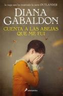 Cuenta a Las Abejas Que Me Fui / Go Tell the Bees That I'm Gone di Diana Gabaldon edito da SALAMANDRA