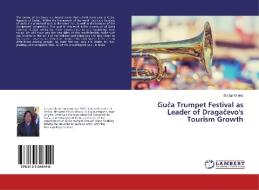 Guca Trumpet Festival as Leader of Dragacevo's Tourism Growth di Sladan Milekic edito da LAP Lambert Academic Publishing