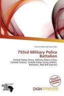 793rd Military Police Battalion edito da Dign Press
