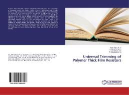 Universal Trimming of Polymer Thick Film Resistors di Ram Babu Busi, Y. Srinivasa Rao, T. Satyanarayana edito da LAP Lambert Academic Publishing