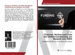 Chancen, Risiken und Ziele des Online-Fundraising am Beispiel von AIMS di Lukas Hasler edito da AV Akademikerverlag