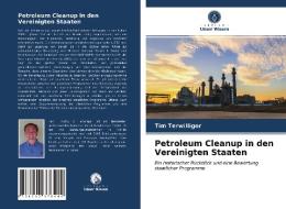 Petroleum Cleanup in den Vereinigten Staaten di Tim Terwilliger edito da Verlag Unser Wissen