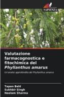 Valutazione farmacognostica e fitochimica del Phyllanthus amarus di Tapan Behl, Sukhbir Singh, Neelam Sharma edito da Edizioni Sapienza