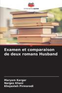 Examen et comparaison de deux romans Husband di Maryam Kargar, Narges Khani, Khojasteh Pirmoradi edito da Editions Notre Savoir