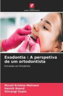 Exodontia : A perspetiva de um ortodontista di Murali Krishna Malineni, Hanish Anand, Shivangi Gupta edito da Edições Nosso Conhecimento