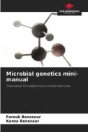 Microbial genetics mini-manual di Farouk Benaceur, Kenza Benaceur edito da Our Knowledge Publishing