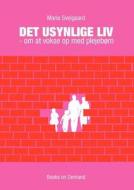 Det usynlige liv di Maria Sveigaard edito da Books on Demand