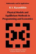 Physical Models and Equilibrium Methods in Programming and Economics di B. S. Razumikhin edito da Springer Netherlands