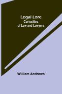 Legal Lore di William Andrews edito da Alpha Editions