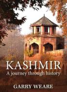 Kashmir: A Journey Through History di Garry Weare edito da NIYOGI BOOKS