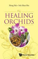 Healing Orchids di Hong Hai, Shan Bin Soh edito da WSPC
