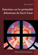 Entretiens sur la spiritualité dehonienne du Sacré-Coeur di Jerzy Sedzik edito da Editions SCJ Clairefontaine