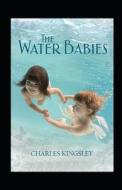 The Water Babies Annotated di Kingsley Charles Kingsley edito da Independently Published