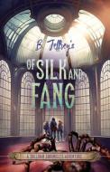 Of Silk and Fang: A Sullivan Chronicles Adventure di B. Jeffrey edito da LIGHTNING SOURCE INC