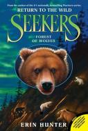 Seekers: Return to the Wild #4: Forest of Wolves di Erin Hunter edito da HARPERCOLLINS