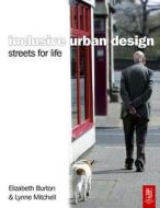 Inclusive Urban Design: Streets for Life di Elizabeth Burton edito da Architectural Press