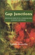 Gap Junctions: Molecular Basis of Cell Communication in Health and Disease di Camillo Peracchia edito da ACADEMIC PR INC