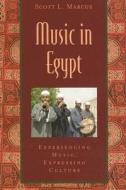 Music in Egypt: Experiencing Music, Expressing Culture [With CD] di Scott L. Marcus edito da OXFORD UNIV PR