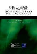 The Russian Gas Matrix: How Markets Are Driving Change di James Henderson, Simon Pirani edito da OXFORD UNIV PR
