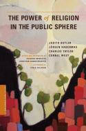 The Power of Religion in the Public Sphere di Judith Butler, Jurgen Habermas, Charles Taylor, Cornel West edito da Columbia University Press