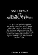 Secular Time And The Norwegian Sommaroy Question di Samuel K.K. Blankson edito da Lulu.com