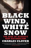 Black Wind, White Snow di Charles Clover edito da Yale University Press