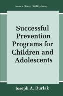 Successful Prevention Programs for Children and Adolescents di Joseph A. Durlak edito da Springer US
