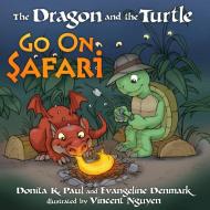 The Dragon and the Turtle Go on Safari di Donita K. Paul, Evangeline Denmark edito da WATERBROOK PR