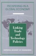 Linking Trade And Technology Policies di Steering Committee on Linking Trade and Technology Policies, National Academy of Engineering, National Academy of Sciences edito da National Academies Press