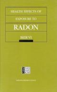 Health Effects of Exposure to Radon: Beir VI di National Research Council, Division On Earth And Life Studies, Commission On Life Sciences edito da NATL ACADEMY PR